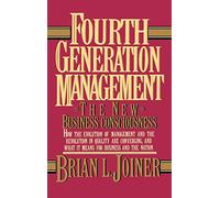 Fourth Generation Management: The New Business Consciousness