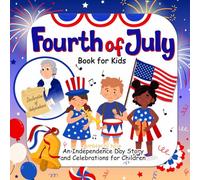 Fourth of July Book for Kids: An Independence Day Story and Celebrations for Children