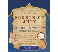 Fourth of July Murder Mystery Word Search: 150 Puzzles with Hidden Clues for a Whodunit Challenge
