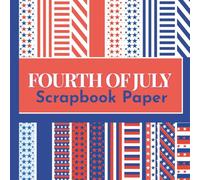 Fourth of July Scrapbook Paper: Red, White, and Blue Pattern Craft Paper for Scrapbooking