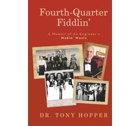 Fourth-Quarter Fiddlin’: A Memoir of An Engineer’s Makin’ Music