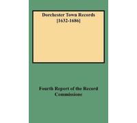 Fourth Report of the Record Commissi Dorchester Town Records [1632-1 (Tascabile)