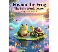 Fovian the Frog The Echo Words Lesson: A Meaningful Forest Story About Kind Words, Empathy, and the Power of What We Say to Others for Ages 3-7