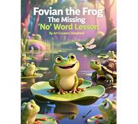 Fovian the Frog The Missing “No” Word Lesson: A Heartwarming Swamp Story About Boundaries, Speaking Up, and Learning to Say No with Confidence for Ages 3-7