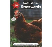 Fowl Crossword Puzzles: Test Your Bird Knowledge with These Challenging Crossword Puzzles with Easy To Read Print About Various Fowl, Birds, Poulty, ... Gift for Vacations, Holidays and Relaxation.