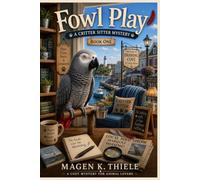 Fowl Play: A Critter Sitter Mystery- Book One