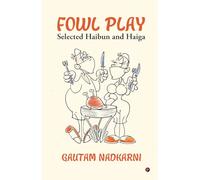 Fowl Play: Selected Haibun and Haiga