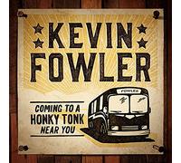 Fowler, Kevin - Coming To A Honky Tonk Near You