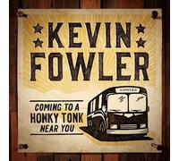 Fowler, Kevin - Coming To A Honky Tonk Near You