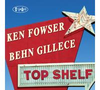 Fowser, Ken & Behn Gillece - Top Shelf