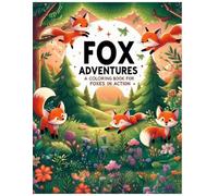 Fox Adventures: A Coloring Book for Foxes in Action