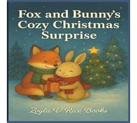 Fox and Bunny's Cozy Christmas Surprise: Kids Christmas Book about Woodland Friends, Christmas Kindness & Warm Holiday Moments