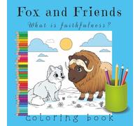 Fox and Friends: What is faithfulness?: A Faith-Based Coloring Book Adventure | 156 Pages, 8.5x8.5 Softcover Matte Finish | Over 70 Single-Sided ... the Fruit of the Spirit of Faithfulness