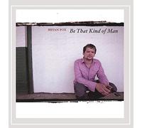 Fox, Bryan - Be That Kind Of Man