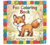 Fox Coloring Book: Coloring Book For Kids | Cute Animal Coloring Book | Cute Fox Coloring Book | Fennec Fox Coloring Book | Kid Coloring Book | Coloring Pages For Children Ages 3-6