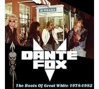 Fox Dante - The Roots Of Great White 1978-1982