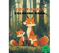 Fox Family Coloring Book: Cute animal family in forest coloring book for kids age 6 - 10