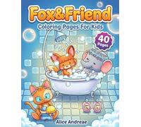 Fox & Friend Coloring Book: Cute Animals Bath Time and Daily Routines for Kids: Fun Bubbly Adventures with Elephants, Cats, and Ducks to Encourage Healthy Hygiene Habits for Toddlers Ages 2-5