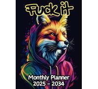 Fox Fuck It Monthly Planner: 10 Year, 120 Month Sunday to Saturday Calendar | Gift For People Who Love Forest Animals, Wildlife Lovers | With Over 120 ... and Badass Quotations | 8.5 x 11 Inches | v1