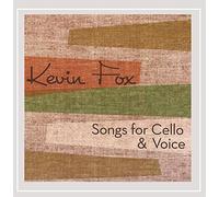 Fox, Kevin - Songs For Cello & Voice