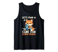 Fox Let's find a cure for stupid people, Funny scientist tee Canotta
