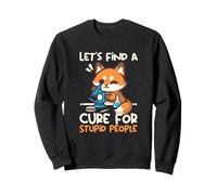 Fox Let's find a cure for stupid people, Funny scientist tee Felpa