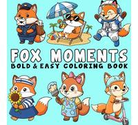 Fox Moments: Beautiful Cute Fox Coloring Pages for Stress Relief - Bold and Easy Designs for Teens and Adults