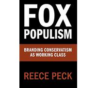 Reece Peck Fox Populism (Tascabile) Communication, Society and Politics