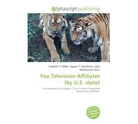 Fox Television Affiliates (by U.S. state): Fox Broadcasting Company, City of License, Designated Market Area, Affiliates.