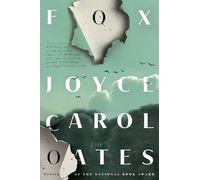 Fox: the chilling new psychological suspense novel from the multi-award winning Joyce Carol Oates - Eerie, shocking, provoking’ Gillian Flynn