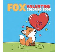 Fox Valentine Coloring Book: A Cute Valentine’s Day Coloring Book for Kids Ages 4-8: Kawaii Fox and Heart Illustrations with Big Bold Lines for Toddlers, Preschoolers, and Kindergarteners