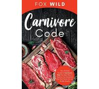 Fox Wild Carnivore Code The Ultimate Guide to Carnivore Diet, the Id (Tascabile)