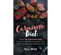 Fox Wild Carnivore Diet Break The Carnivore Code To Unlock Our Ances (Tascabile)