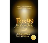 Fox99: The Quiet Flame (English Global Edition): A Silent Book of Fire and Memory