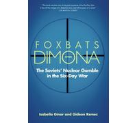 Foxbats Over Dimona: The Soviets' Nuclear Gamble in the Six-Day War