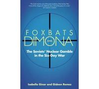 Foxbats Over Dimona: The Soviets' Nuclear Gamble in the Six-Day War by Isabella Ginor (2-Sep-2008) Paperback