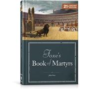 Foxe's Book of Martyrs: 21st Century Edition