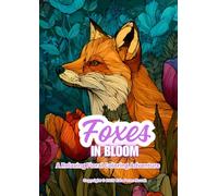Foxes In Bloom: A Relaxing Floral Coloring Adventure