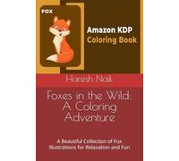 Foxes in the Wild: A Coloring Adventure: A Beautiful Collection of Fox Illustrations for Relaxation and Fun