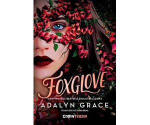Foxglove Seria Beladona Vol.2 - Adalyn Grace, Editie in limba romana