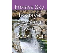 Foxiaya Sky's 69 Lovers - Book Four: Dream Reality
