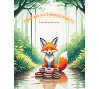 Foxie And His 6 Yummy Donuts: A snacking adventure