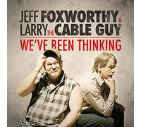 Foxworthy, Jeff & Larry The Cable Guy - We've Been Thinking