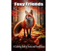 Foxy Friends: A Coloring Book of Arctic and Forest Foxes