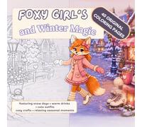 Foxy Girl and Winter Magic: A Bold and Easy Winter Coloring Book for Adults and Teens Featuring Snow Days, Warm Drinks, Cute Outfits, Cozy Crafts, and Relaxing Seasonal Moments