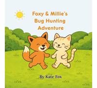 Foxy & Millie’s Bug Hunting Adventure: A cosy garden story about friendship and tiny discoveries