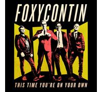 Foxycontin - This Time You'Re On Your Own