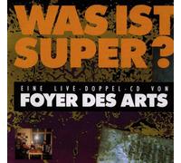 Foyer des Arts - Was Ist Super?(Live Docd)