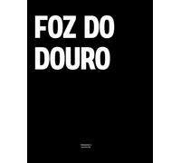 Foz do Douro: The Coffee Table Book