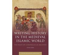 Fozia Bora Writing History in the Medieval Islamic World (Tascabile)